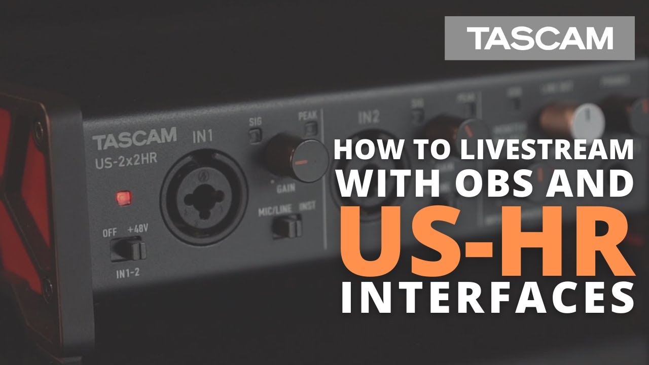 TASCAM - How to Livestream with OBS and US-HR Interfaces