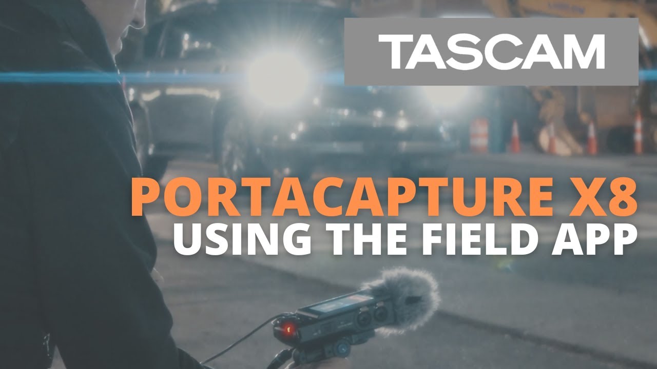 TASCAM Portacapture X8 - Using the Field App