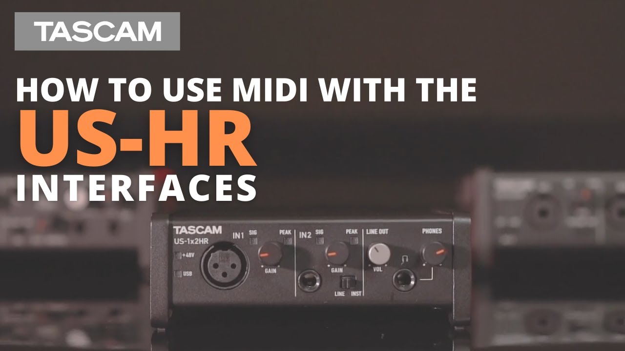 TASCAM - Using MIDI on the US-HR Interfaces