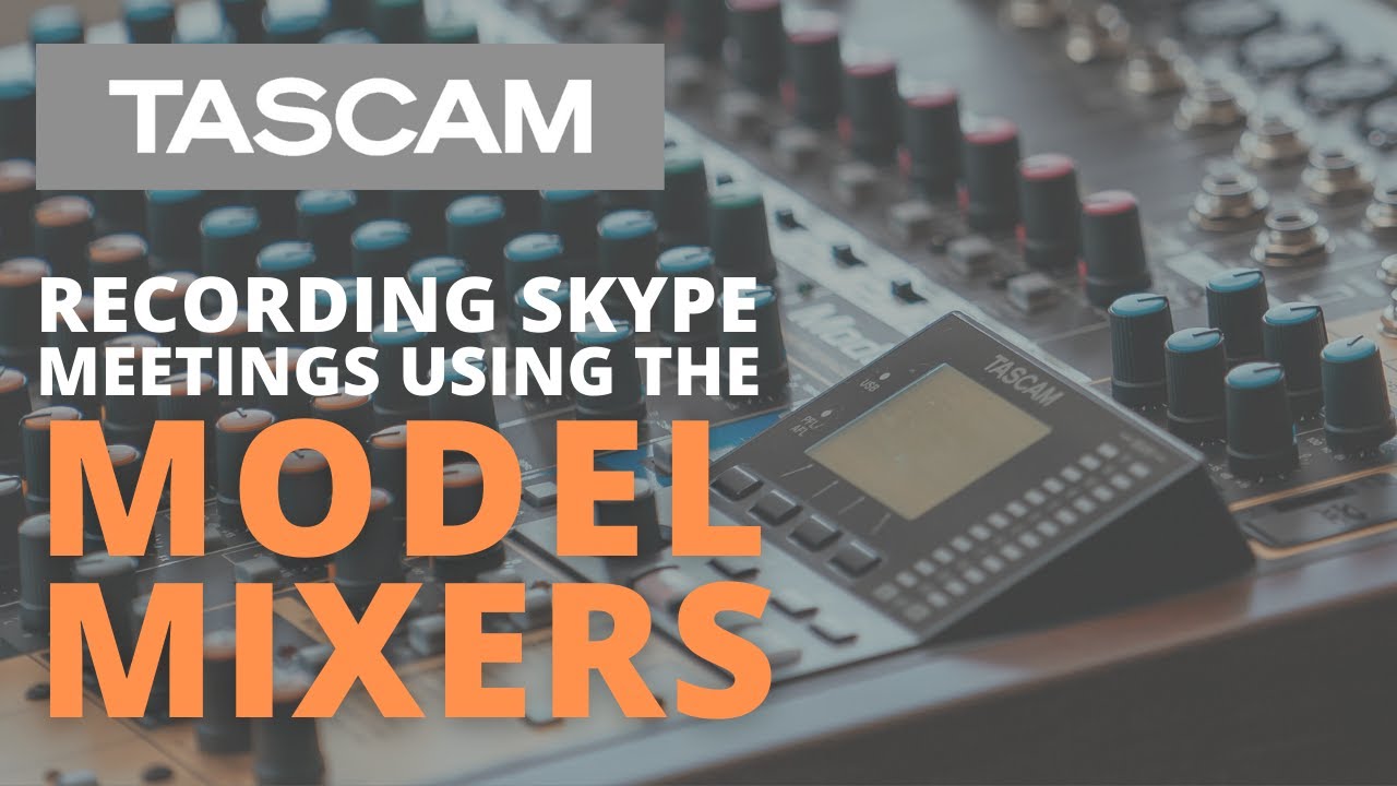 TASCAM Model Series Skype会議を録音するためのループバックオーディオ